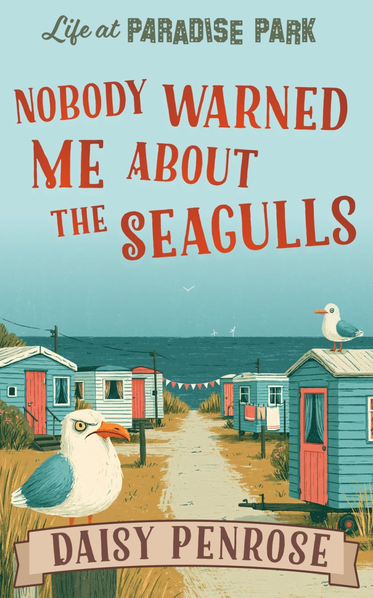 Nobody Warned Me About The Seagulls, Life at Paradise Park book one by Daisy Penrose